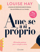 Ame-se a Si Próprio de Louise Hay - Afirmações Positivas para o Coração e para a Alma