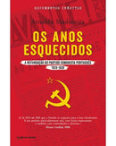 Os Anos Esquecidos de Arnaldo Madureira - A Refundação do Partido Comunista Português 1929 - 1939