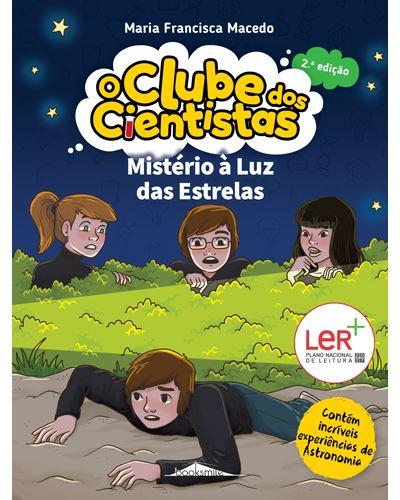 Mistério à Luz das Estrelas de Maria Francisca Macedo - O Clube dos Cientistas N.º 12 (2ª Edição)