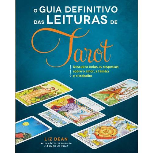 O Guia Definitivo das Leituras de Tarot de Liz Dean - Descubra Todas as Respostas Sobre o Amor, a Família e o Trabalho