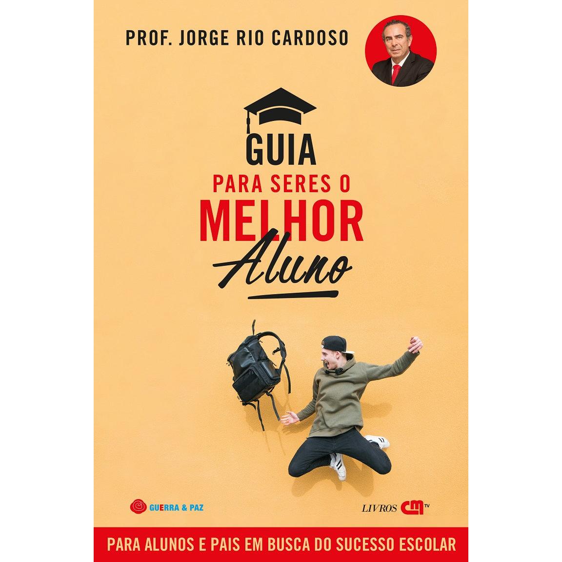 Guia para Seres o Melhor Aluno de Jorge Rio Cardoso