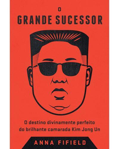 O Grande Sucessor de Anna Fifield