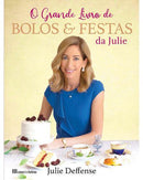 O Grande Livro de Bolos & Festas da Julie de Julie Deffense