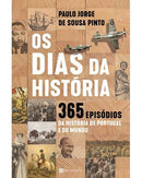 Os Dias da História de Paulo Jorge de Sousa Pinto - 365 Episódios da História de Portugal e do Mundo
