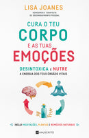 Cura o Teu Corpo e as Tuas Emoções de Lisa Joanes - Desintoxica e Nutre a Energia dos Teus Órgãos Vitais