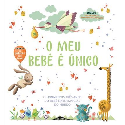 O Meu Bebé é Único de Vários Autores - Os Primeiros Três Anos do Bebé Mais Especial do Mundo