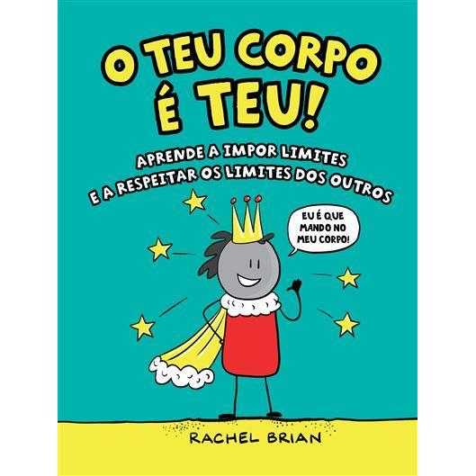 O Teu Corpo é Teu! de Rachel Brian - Aprende a Impor Limites e a Respeitar os Limites dos Outros