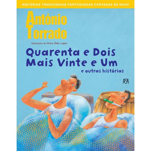 Quarenta e Dois Mais Vinte e Um e Outras Histórias de António Torrado