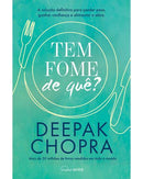 Tem Fome de Quê? de Deepak Chopra