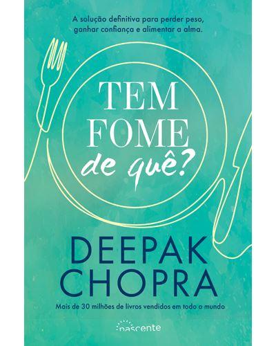 Tem Fome de Quê? de Deepak Chopra