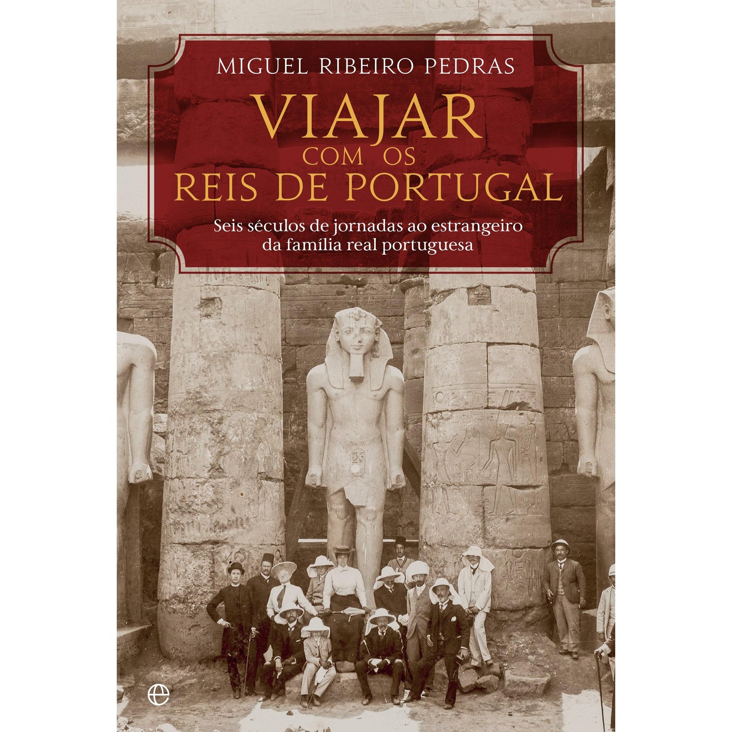Viajar com os Reis de Portugal de Miguel Ribeiro Pedras
