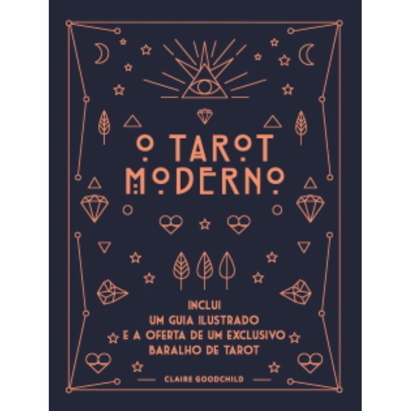 O Tarot Moderno de Claire Goodchild - Inclui um Guia Ilustrado e a Oferta de um Exclusivo Baralho de Tarot