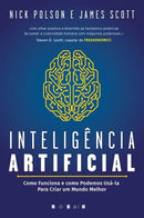 Inteligência Artificial de Nick Polson e James Scott - Como Funciona e Como Podemos Usá-la para Criar um Mundo Melhor