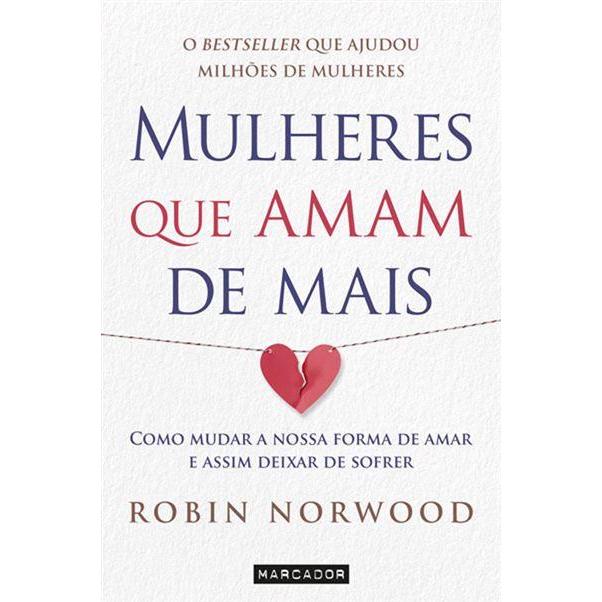 Mulheres que Amam de Mais de Robin Norwood