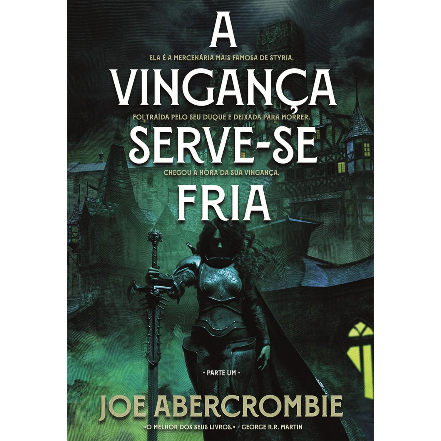 A Vingança Serve-se Fria (Parte Um) de Joe Abercrombie