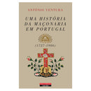 Uma História da Maçonaria em Portugal (1727-1986) de António Ventura