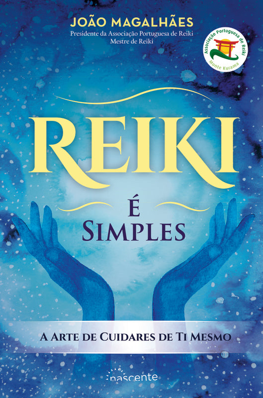 Reiki - é Simples de João Magalhães - A Arte de Cuidares de Ti Mesmo