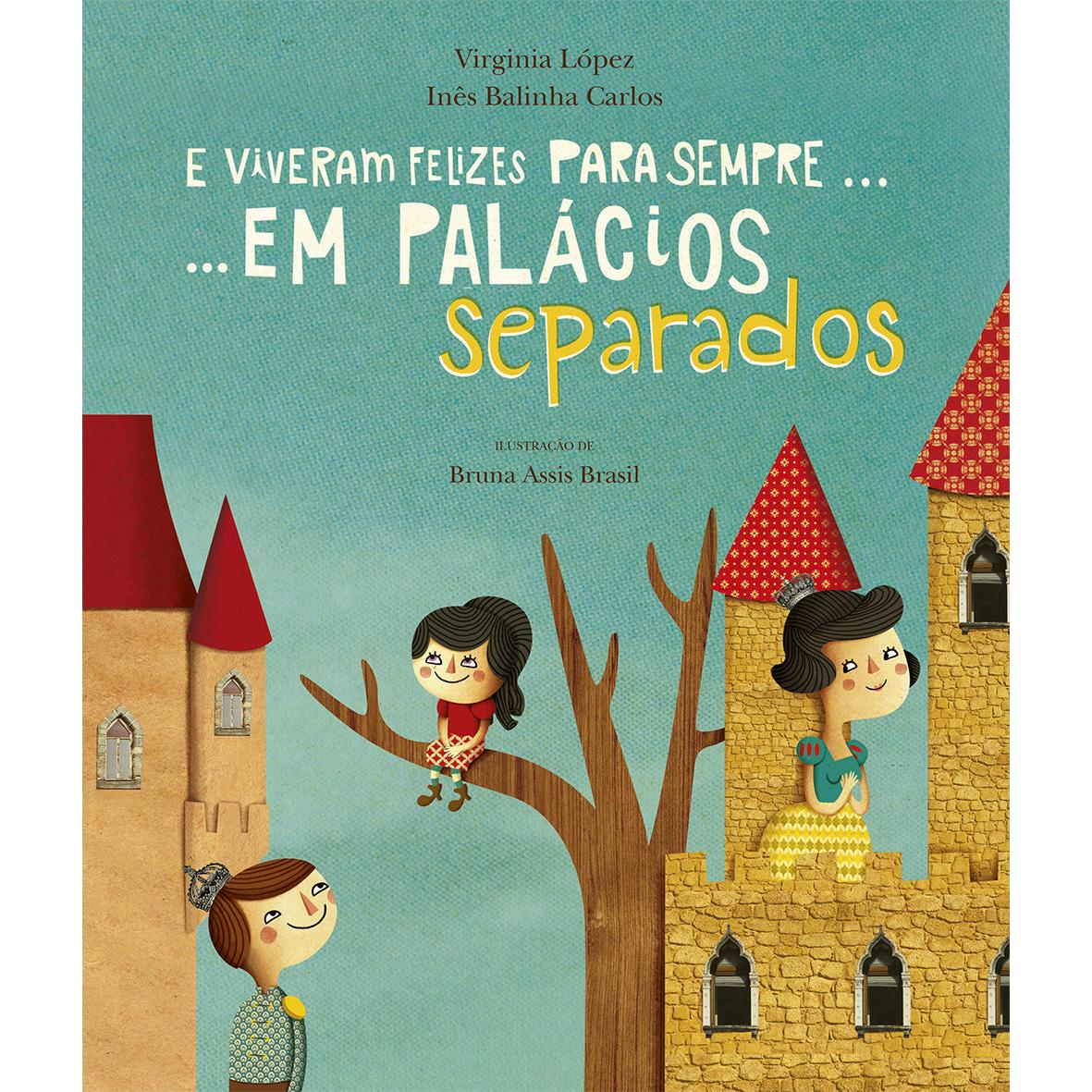 E Viveram Felizes para Sempre... em Palácios Separados de Virginia López e Inês Balinha Carlos