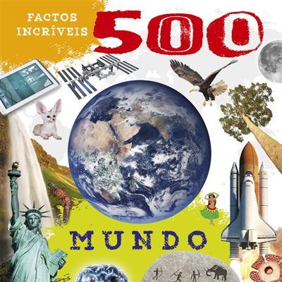 500 Factos Incríveis - Mundo
