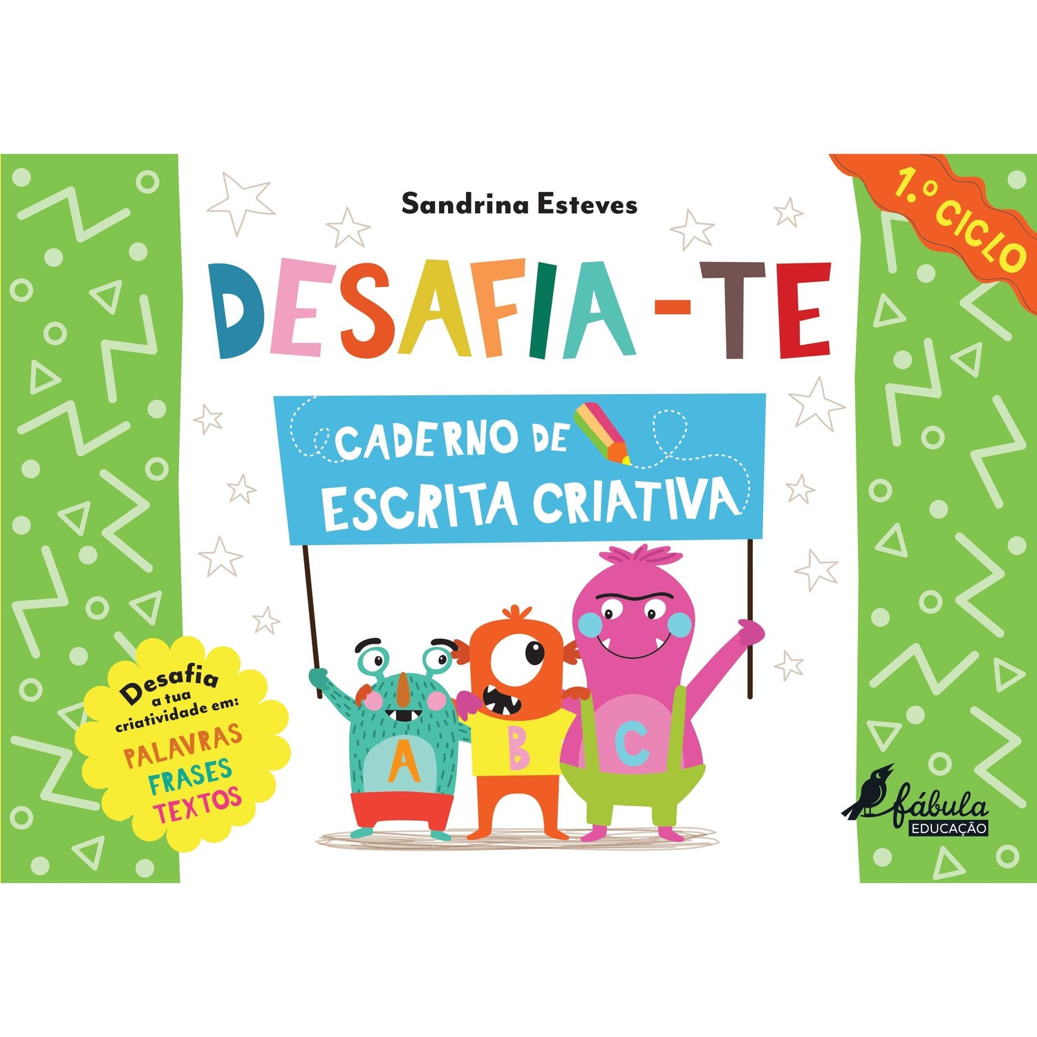 Desafia-te - Caderno de Escrita Criativa 1.º Ciclo de Sandrina Esteves