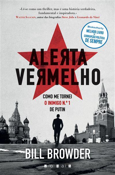 Alerta Vermelho de Bill Browder - Como Me Tornei o Inimigo N.º 1 de Putin