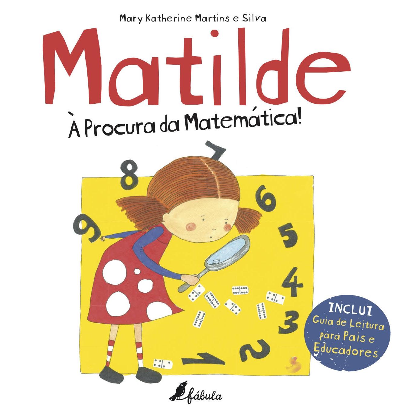 Matilde: À Procura da Matemática! de Mary Katherine Martins e Silva