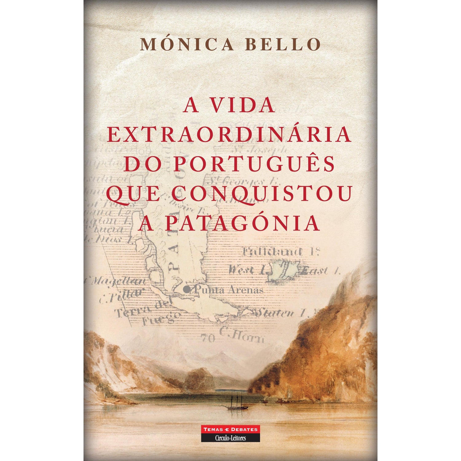 A Vida Extraordinária do Português que Conquistou a Patagónia de Mónica Bello