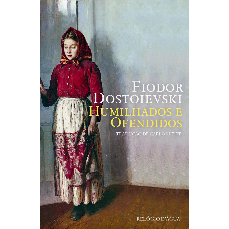 Humilhados e Ofendidos de Fiódor Dostoiévski