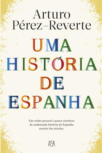 Uma História de Espanha de Arturo Pérez-Reverte