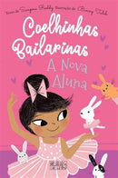 Coelhinhas Bailarinas N.º 1 de Swapna Reddy - A Nova Aluna