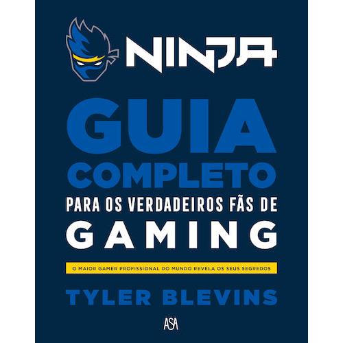 Ninja - Guia Completo para os Verdadeiros Fãs de Gaming de Tyler Blevins