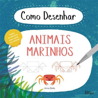 Como Desenhar Animais Marinhos de Anna Betts