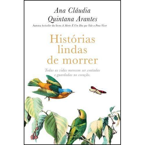Histórias Lindas de Morrer de Ana Cláudia Quintana Arantes