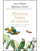 Histórias Lindas de Morrer de Ana Cláudia Quintana Arantes