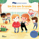 Superpoderes Nº 4 - Um Dia em Grande: Um Livro sobre Ansiedade de Tracy Packiam Alloway