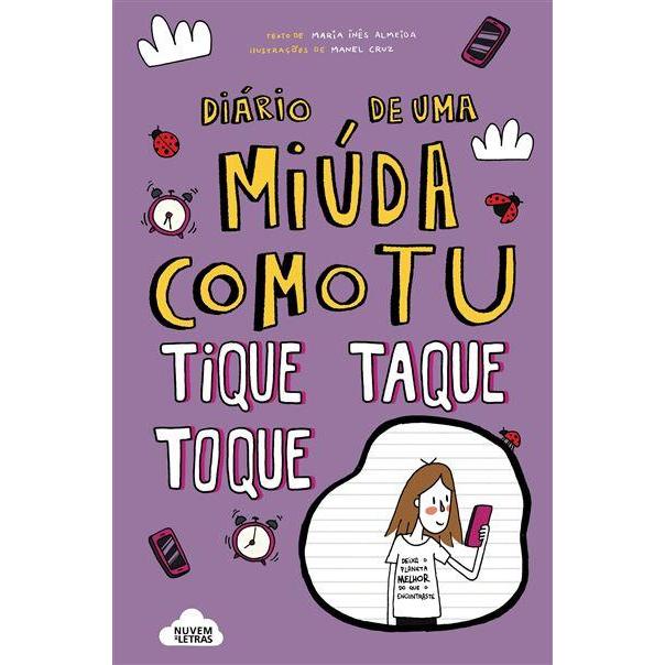 Diário de uma Miúda Como Tu Nº 6 - Tique Taque Toque! de Maria Inês Almeida
