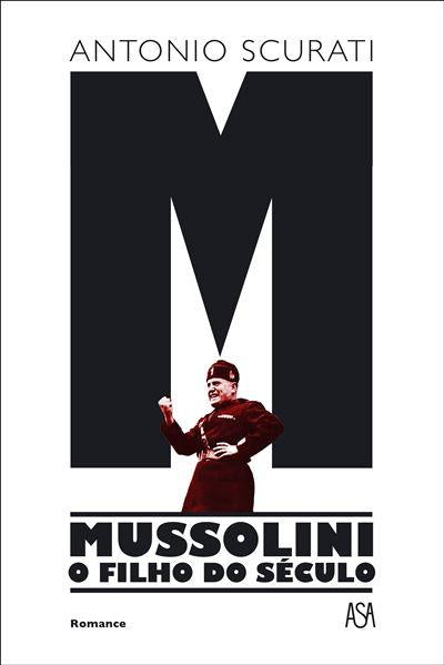 M - Mussolini - o Filho do Século de Antonio Scurati