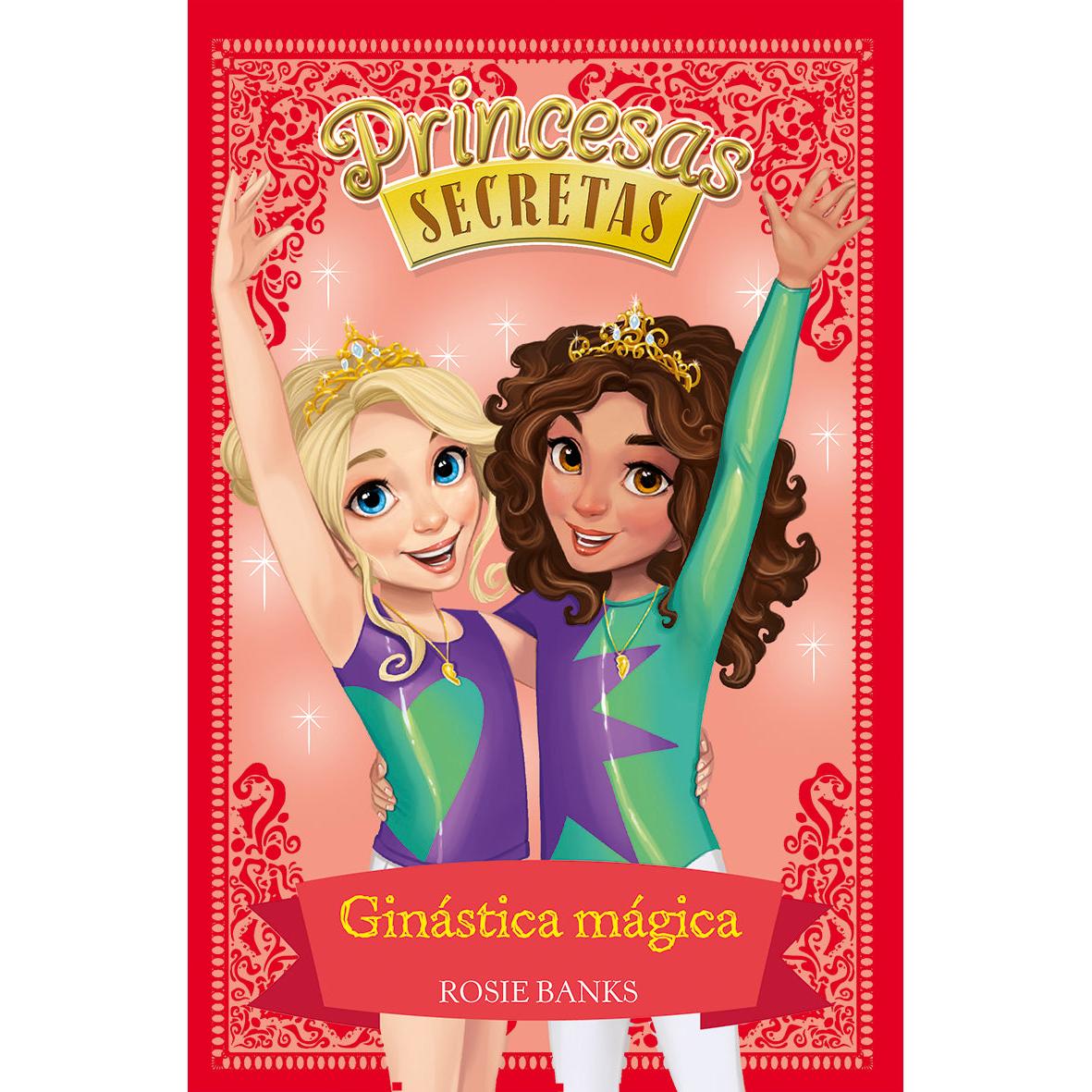Princesas Secretas - Ginástica Mágica de Rosie Banks