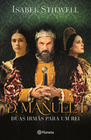 D. Manuel I - Duas Irmãs para Um Rei (Edição com Oferta Roteiro) de Isabel Stilwell
