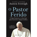 O Pastor Ferido de Austen Ivereigh de Austen Ivereigh