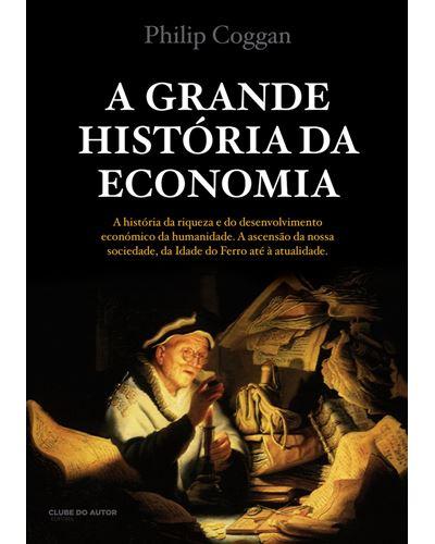 A Grande História da Economia de Philip Coggan
