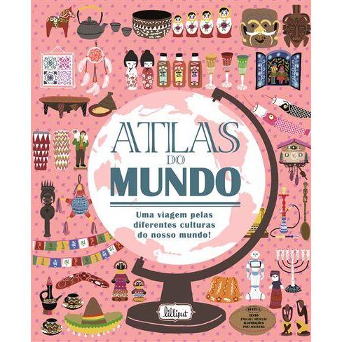Atlas do Mundo de Pascale Hédelin - Uma Viagem Pelas Diferentes Culturas do Nosso Mundo!
