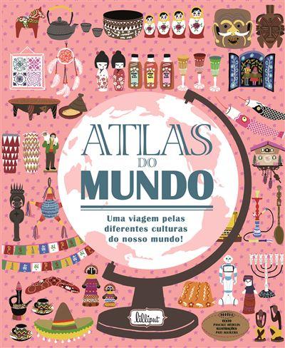 Atlas do Mundo de Pascale Hédelin - Uma Viagem Pelas Diferentes Culturas do Nosso Mundo!