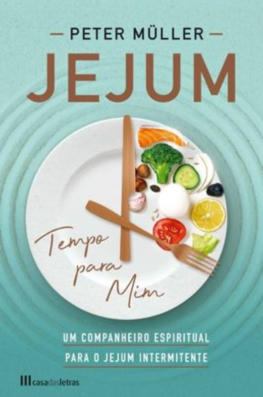 Jejum, Tempo para Mim de Peter Müller - Um Companheiro Espiritual para o Jejum Intermitente