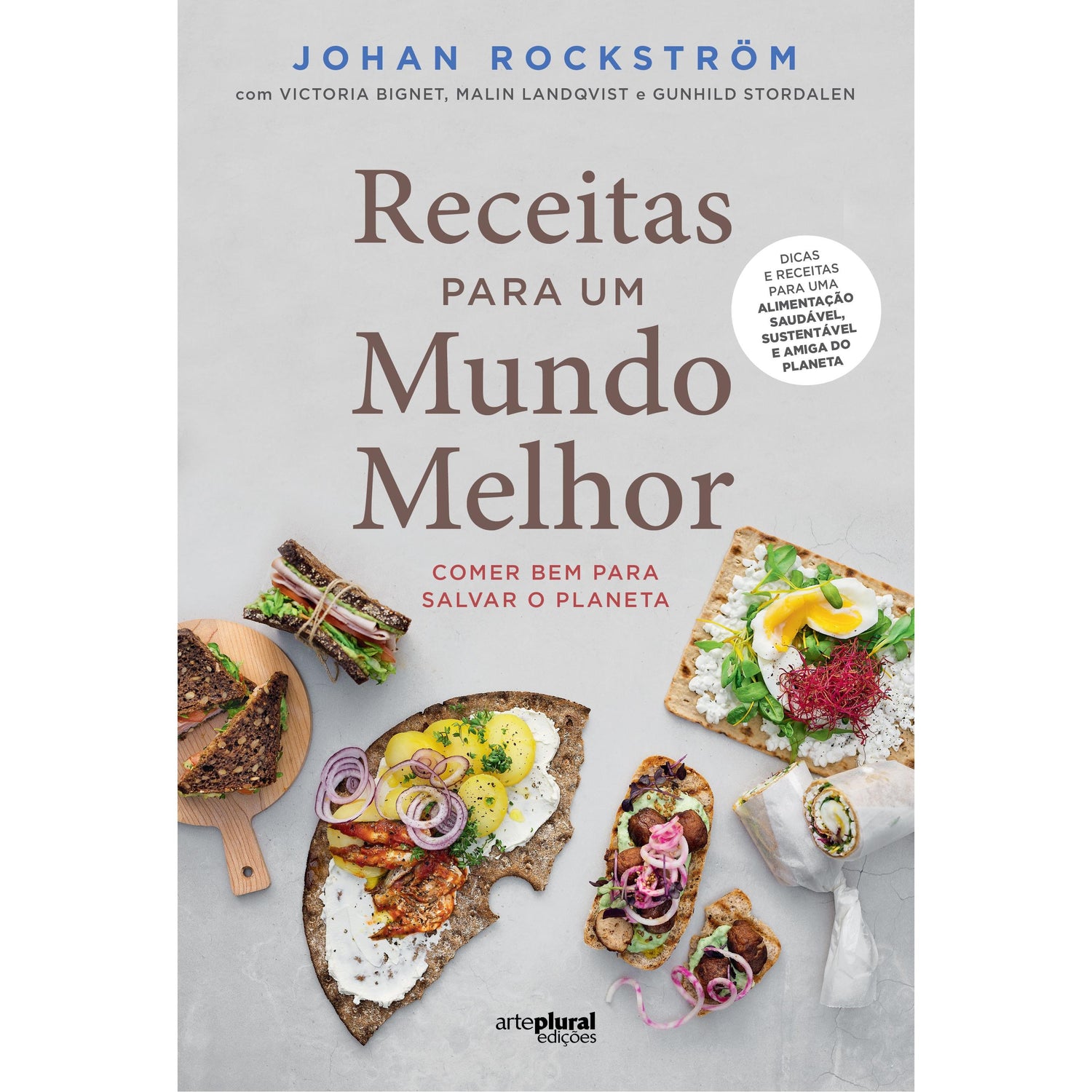 Receitas para Um Mundo Melhor de Johan Rockström, Victoria Bignet, Malin Lindqvist e Gunhild Stordalen