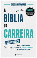 A Bíblia da Carreira de Cassiana Tavares - Guia Prático para Transformar o Trabalho, Evitar o Burnout e Ser Bem-sucedido