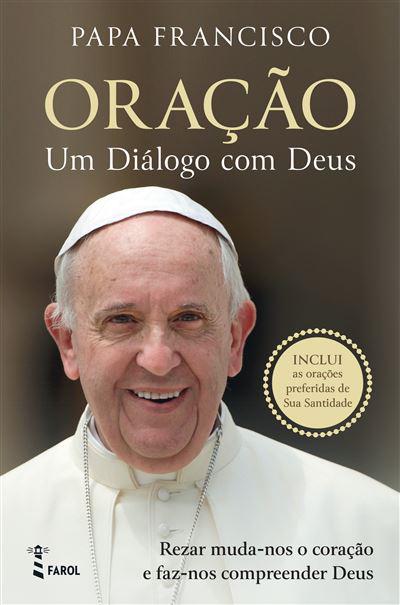 Oração de Papa Francisco - Um Diálogo com Deus