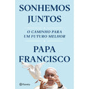 Sonhemos Juntos - O caminho Para Um Futuro Melhor de Papa Francisco