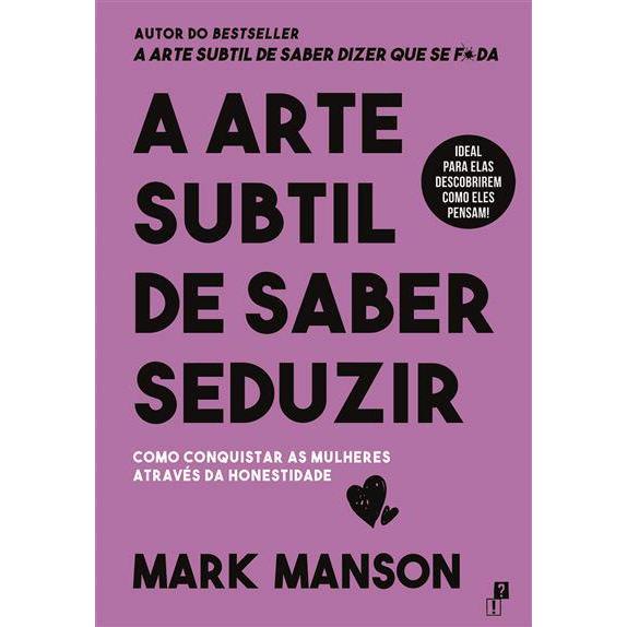 A Arte Subtil de Saber Seduzir de Mark Manson de Mark Manson
