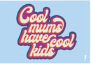 Cartão Hn Cool Mums Have Cool Kids